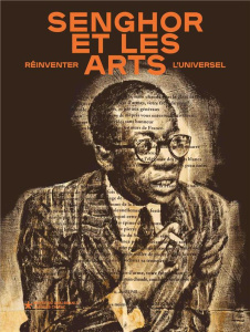 Senghor et les arts. Réinventer l'universel - Diouf Mamadou ; Frioux-Salgas Sarah ; Ligner Sarah