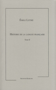 Histoire de la langue française. Tome 2 - Littré Emile