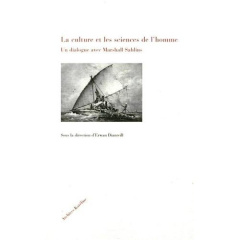 La culture et les sciences de l'homme. Un dialogue avec Marshall Sahlins - Dianteill Erwan
