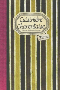 Cuisinière charentaise. Les meilleures recettes de Charente et Charente-Maritime - Denis Elisabeth