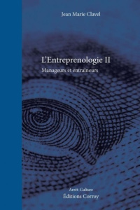L'entreprenologie. Tome 2, Manageurs et entraîneurs - Clavel Jean-Marie