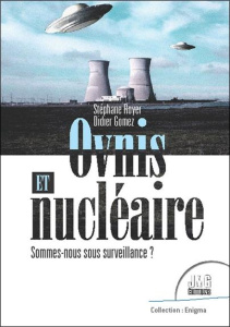 Ovnis et nucléaire. Sommes-nous sous surveillance ? - Gomez Didier ; Royer Stéphane ; Zurcher Eric