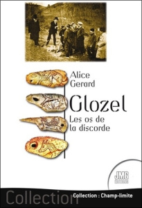 Glozel. Les os de la discorde - Gérard Alice