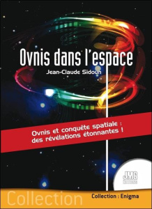 Ovnis dans l'espace. Ovnis et conquête spaciale : des révélations étonnantes ! - Sidoun Jean-Claude