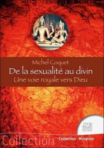 De la sexualite au divin. Une voie royale vers dieu - Coquet Michel