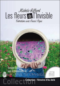 Les fleurs de l'invisible. Entretiens avec Pascal Pique - Riffard Michèle ; Pique Pascal