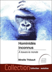 Hominidés inconnus. A travers le monde - Thibault Mireille