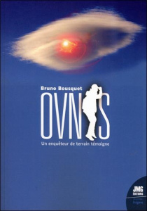 Ovnis : un enquêteur de terrain témoigne. 40 ans d'ufologie - Bousquet Bruno