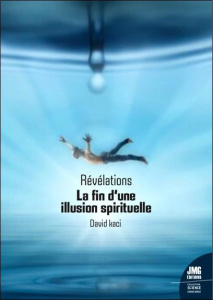 Révélations. La fin d'une illusion spirituelle - Kaci David