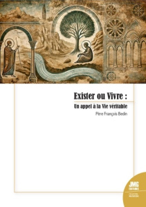 Exister ou vivre. Un appel à la vie véritable - Bedin François