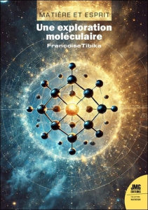 Matière et esprit. Une exploration moléculaire - Tibika Françoise