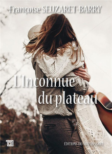 L'inconnue du plateau - Seuzaret-Barry Françoise
