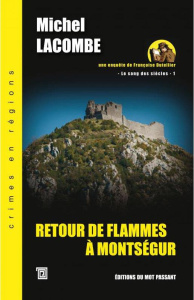 Le Sang des Siècles Tome 1 : Retour de flammes à Montségur - Lacombe Michel