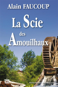 La scie des Amouilhaux - Faucoup Alain