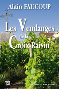 Les Vendanges de la Croix-Raisin - Faucoup Alain