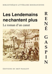 Les lendemains ne chantent plus. Le roman d'un canut - Gaspin René