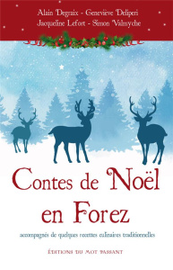 Contes de Noël en Forez - Degraix Alain ; Delipèri Geneviève ; Lefort Jacque
