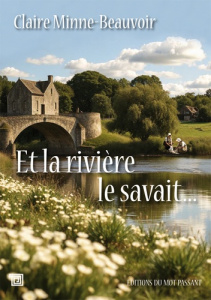 Et la rivière le savait... - Minne-Beauvoir Claire