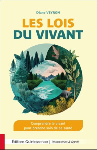 Les lois du vivant. Comprendre le vivant pour prendre soin de sa santé - Veyron Diane