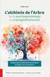 L’alchimie de l’Arbre. De la psychogénéalogie au transgénérationnel - Comprendre la dimension incons - Lamy Noëlle