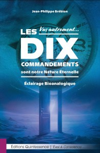 Les Dix Commandements sont notre Nature Eternelle. Vus autrement… Eclairage Bioanalogique - Brébion Jean-Philippe ; Dubois Marie-Claude