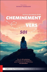 Cheminement vers soi. Outils de mieux-être. Plus de 30 solutions pratiques et énergétiques pour surm - Patout-Hermann Pascaline