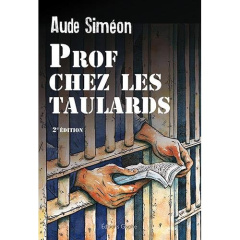 Prof chez les taulards. 2e édition revue et augmentée - Siméon Aude