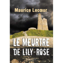 LE MEURTRE DE LILY-ROSE - POLAR - LECOEUR MAURICE