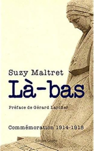 Là-bas. Commémoration 1914-1918 - Maltret Suzy ; Larcher Gérard