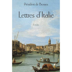 Lettres d'Italie du président de Brosses - extraits - Brosses Charles de ; Bonn Gérard