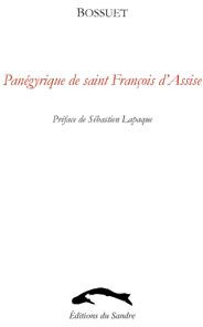 Panégyrique de Saint François d'Assise - Bossuet Jacques Bénigne ; Lapaque Sébastien