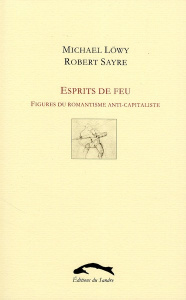 Esprits de feu. Figures du romantisme anti-capitaliste - Löwy Michael ; Sayre Robert