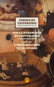 Ecrits politiques 1945-1997. Volume 8, Sur la dynamique du capitalisme et autres textes suivi de L'i - Castoriadis Cornelius ; Escobar Enrique ; Gondicas