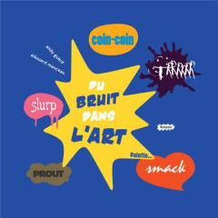 Du bruit dans l'art - Guérif Andy ; Manceau Edouard