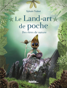 LE LAND ART DE POCHE - TRABUT SYLVAIN