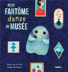 Petit Fantôme danse au musée - La Torre Valérie de ; Nicolazzi Camille