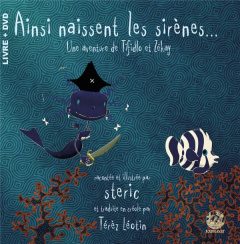 Ainsi naissent les sirènes, une aventure de Tifidlo et Zékay - STERIC