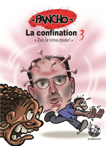 La confination Saison 3. Zut, le virus mute ! - PANCHO