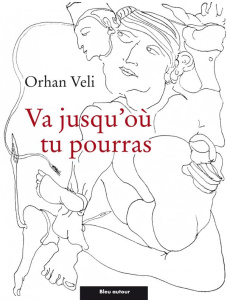 Va jusqu'où tu pourras - Veli Orhan ; Pignon Sébastien ; Valat Eloi ; Batur