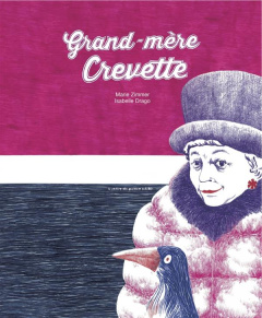 Grand-mère crevette - Zimmer Marie ; Drago Isabelle