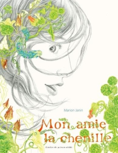 Mon amie la chenille - Janin Marion