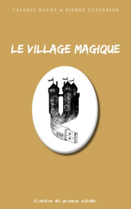 Le village magique - Dayre Valérie ; Leterrier Pierre