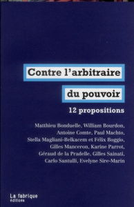 Contre l'arbitraire au pouvoir. 12 propositions - Manceron Gilles ; Comte Antoine ; Sainati Gilles ;