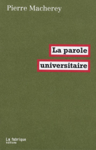 La parole universitaire - Macherey Pierre