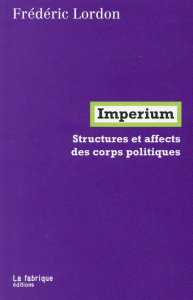 Imperium. Structures et affects des corps politiques - Lordon Frédéric
