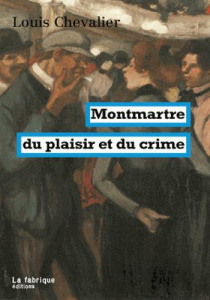 Montmartre du plaisir et du crime - Chevalier Louis ; Hazan Eric