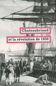 Chateaubriand et la révolution de 1830 - Chateaubriand François-René de ; Bouchet Thomas