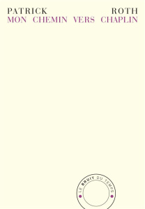 Mon chemin vers Chaplin. Une reprise - Roth Patrick ; Ortlieb Gilles