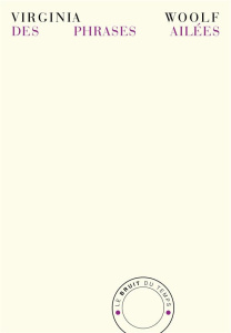 Des phrases ailées et autres essais - Woolf Virginia ; Wajsbrot Cécile