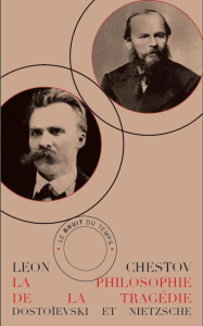 La philosophie de la tragédie. Dostoïevski et Nietzsche - Chestov Léon ; Steiner George ; Schloezer Boris de
